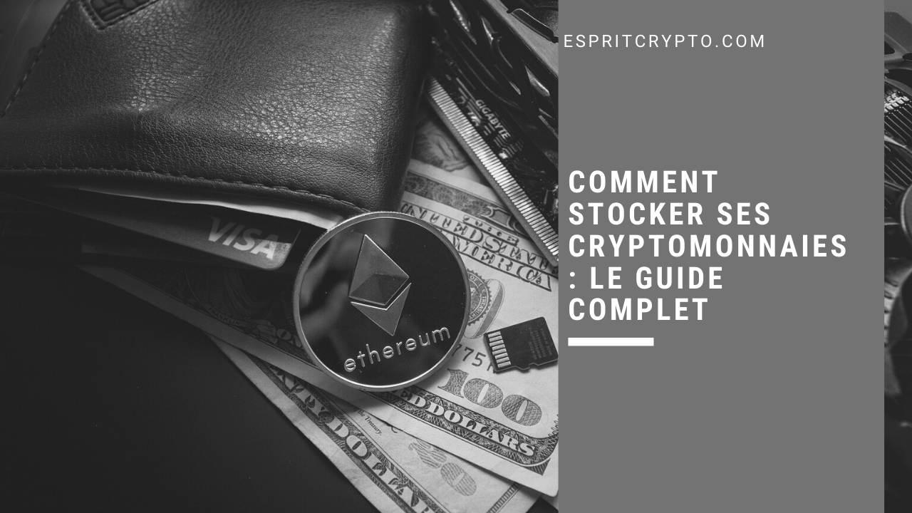 Comment stocker ses cryptomonnaies - Le guide complet