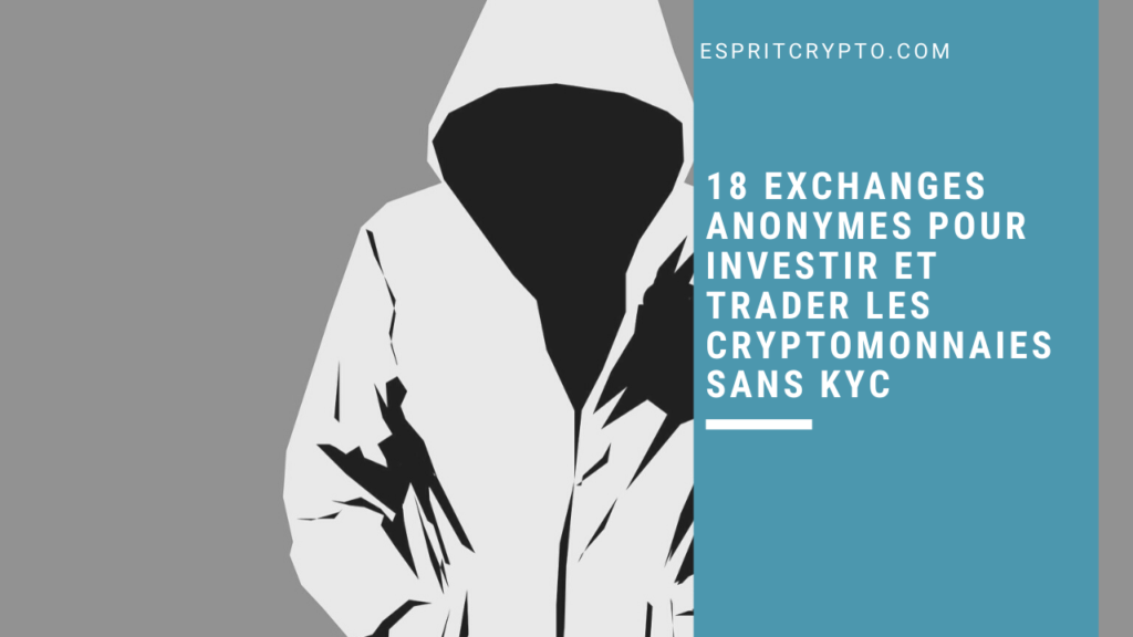 18 exchanges anonymes pour investir et trader les cryptomonnaies sans KYC